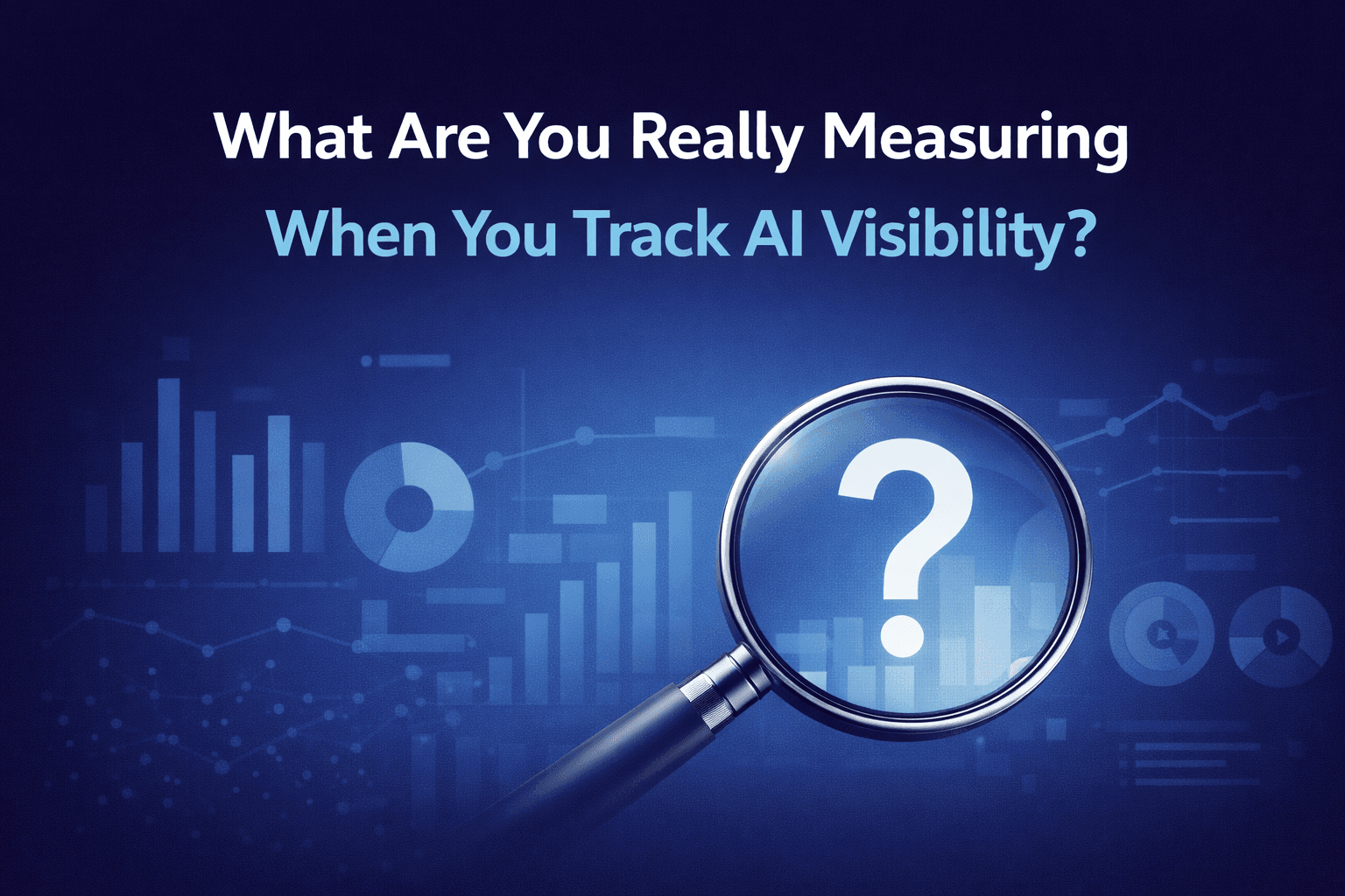 What Are You Really Measuring When You Track AI Visibility?